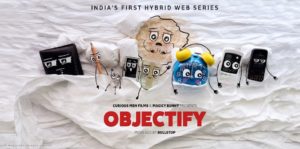 Objectify – India’s first Animated Hybrid Series