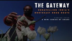 The Gateway – Unravelling India’s Northeast Drug Route