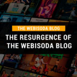 The Resurgence of the Webisoda Blog – 2020