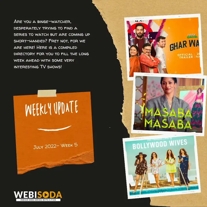 Ghar Wapsi/ Masaba Masaba S2/ The Fabulous Lives of Bollywood Wives: Webisoda Weekly OTT Update July# 5<span class=
